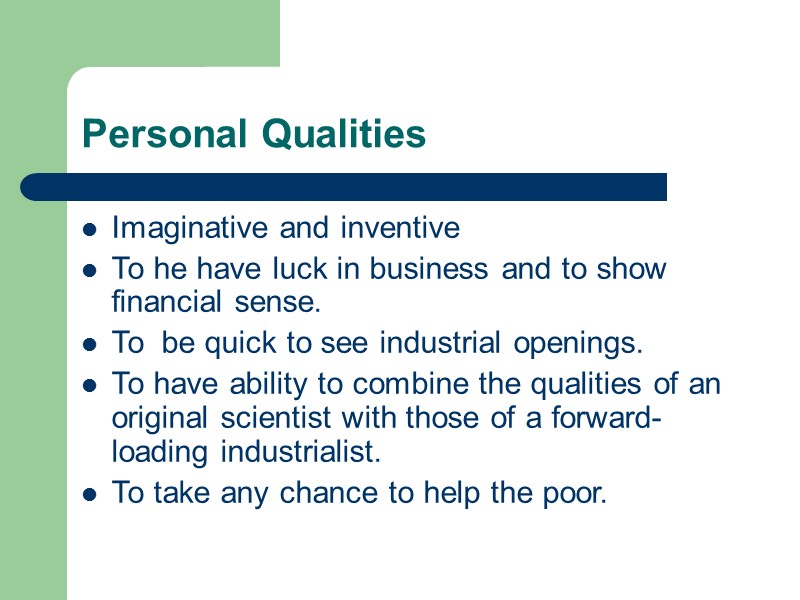 Personal Qualities Imaginative and inventive To he have luck in business and to show